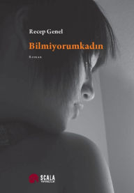 Title: Bilmiyorumkadin, Author: Recep Genel