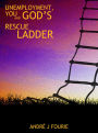 Unemployment, You and God's Rescue Ladder