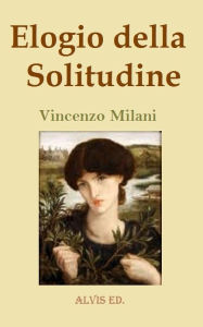 Title: Elogio della Solitudine, Author: Vincenzo Milani