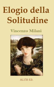 Title: Elogio della Solitudine, Author: Vincenzo Milani