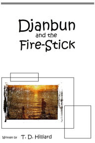 Title: Djanbun and the Fire-stick, Author: T. D. Hilliard