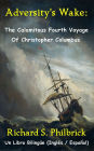 Adversity's Wake: The Calamitous Fourth Voyage of Christopher Columbus