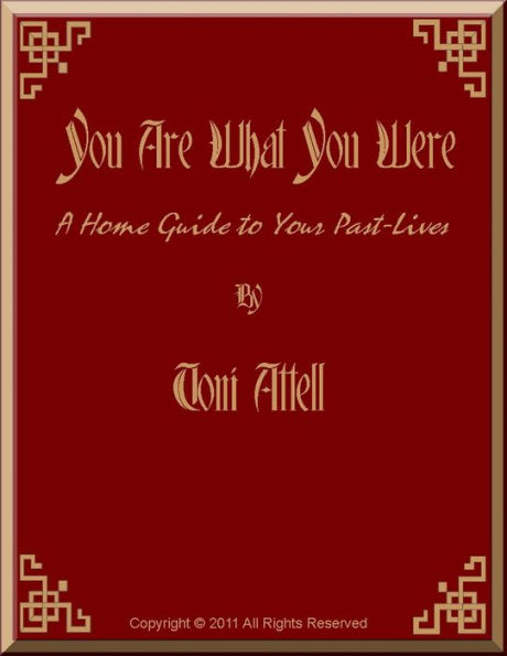 You Are What You Were - A Home Guide To Your Past Lives