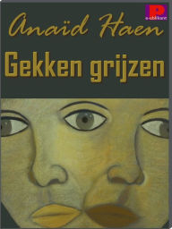 Title: Gekken grijzen, Author: Anaïd Haen