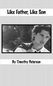 Title: Like Father, Like Son, Author: Timothy Paterson