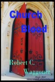 Title: Church Blood, Author: Robert C. Waggoner