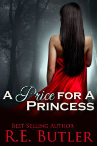 Title: A Price for a Princess (Wiccan-Were-Bear Book Three), Author: R. E. Butler