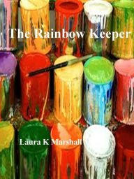 Title: The Rainbow Keeper, Author: Laura K Marshall