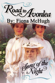 Title: Road to Avonlea: Song of the Night, Author: Fiona McHugh