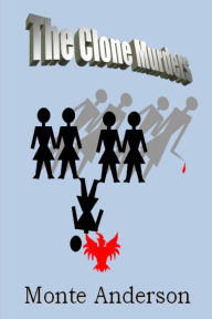 Title: The Clone Murders, Author: Monte R. Anderson