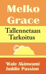 Title: Melko Grace Tallennetaan Tarkoitus, Author: iPromosmedia LLC