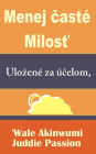 Menej caste Milost Ulozene za ucelom,