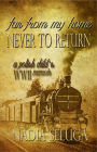 Far From My Home, Never to Return: A Polish Child's WWII Memoir
