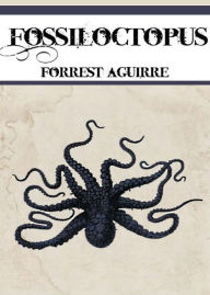 Title: Fossiloctopus, Author: Forrest Aguirre