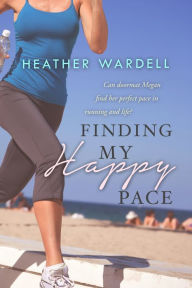 Title: Finding My Happy Pace (Toronto Series #8), Author: Heather Wardell