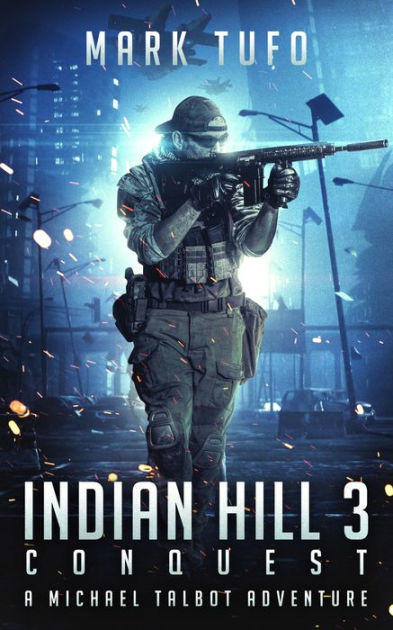 Indian Hill 3 Conquest A Michael Talbot Adventure By Mark Tufo Nook Book Ebook Barnes Noble