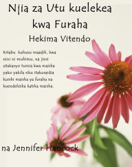 Title: Njia za Utu kuelekea kwa Furaha: Hekima vitendo (Swahili Version), Author: Jennifer Hancock