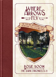 Title: Where Arrows Fly, Author: Rosie Boom