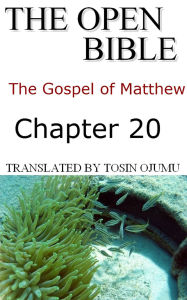 Title: The Open Bible - The Gospel of Matthew: Chapter 20, Author: Open Bible Matthew