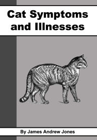 Title: Cat Symptoms and Illnesses, Author: James Andrew Jones