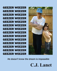 Title: Geezer Weezer, Author: C.J. Lanet