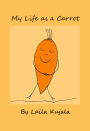 My Life as a Carrot