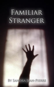 Title: Familiar Stranger, Author: Sandra Jean-Pierre