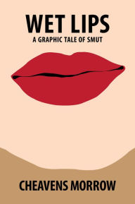 Wet Lips a Graphic Tale of Smut