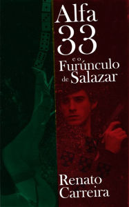 Title: Alfa 33 e o Furúnculo de Salazar, Author: Renato Carreira