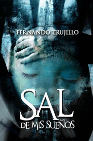 Title: Sal de mis sueños, Author: Fernando Trujillo