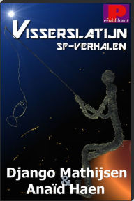 Title: Visserslatijn en andere SF-verhalen, Author: Django Mathijsen