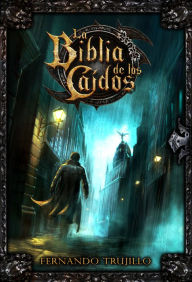 Title: La Biblia de los Caídos, Author: Fernando Trujillo