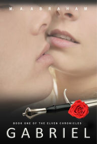 Title: Gabriel: Book 1 of the Elven Chronicles, Author: M.A. Abraham