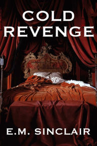 Title: Cold Revenge, Author: E.M. Sinclair