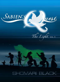 Title: Sabien's Quest: The Light, vol. 1, Author: Shomari Black