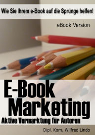 Title: eBook Marketing - die richtige Strategie für Marketing und Verkauf von eBooks, Author: Wilfred Lindo