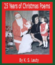 Title: 25 Years of Christmas Poems, Author: K. S. Leuty