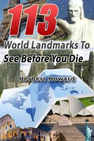 Title: 113 World Landmarks To See Before You Die, Author: Herbert Howard