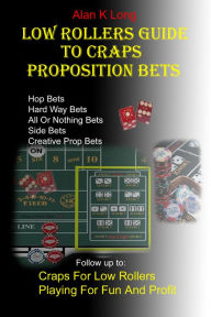 Title: Low Rollers Guide to Proposition Bets, Author: Alan Long