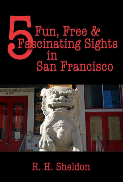 5 Fun, Free & Fascinating Sights in San Francisco (5-Spot ebook travel series, #4)