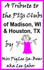A Tribute to the PIGs Clubs of Madison WI and Houston TX