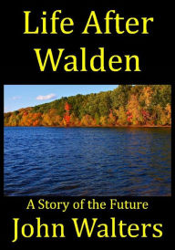 Life After Walden