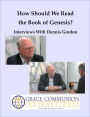 How Should We Read the Book of Genesis? Interviews With Dennis Gordon