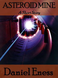 Title: Asteroid Mine (Science Fiction Shorts, #7), Author: Daniel Eness