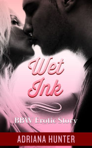 Wet Ink (Plus Size Loving) BBW Erotic Romance