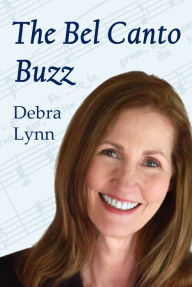 Title: The Bel Canto Buzz, Author: Debra Lynn