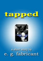 Tapped