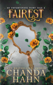 Title: Fairest (An Unfortunate Fairy Tale Series #2), Author: Chanda Hahn