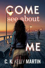 Come See About Me