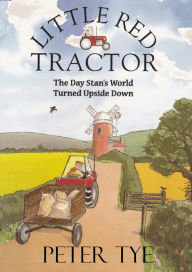Little Red Tractor: The Day Stan's World Turned Upside Down